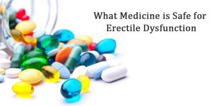 What Medicine is Safe for Erectile Dysfunction