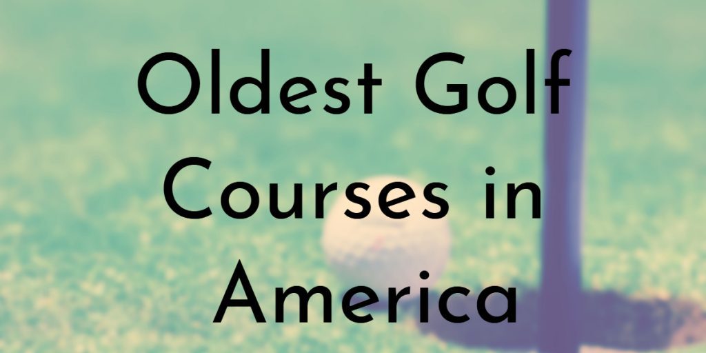 oldest golf courses in America