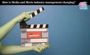 Media and Movie industry management changing_